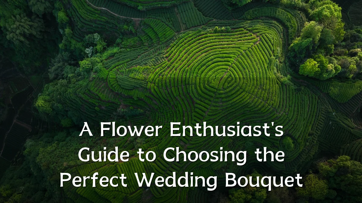 A Flower Enthusiast's Guide to Choosing the Perfect Wedding Bouquet