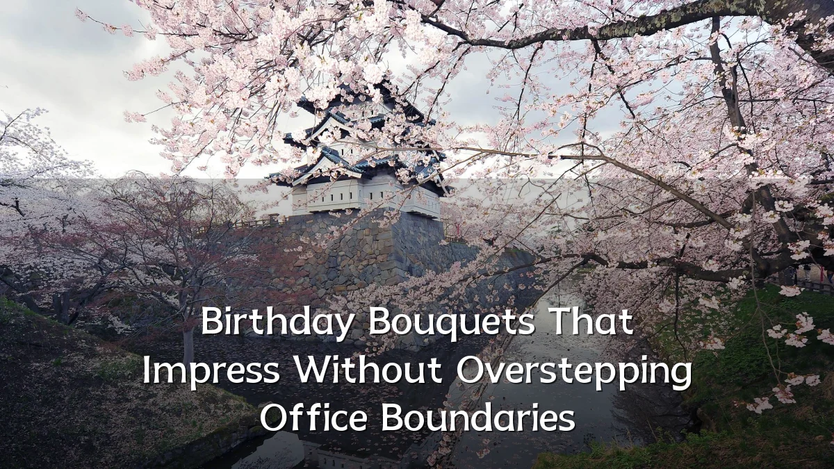 Birthday Bouquets That Impress Without Overstepping Office Boundaries