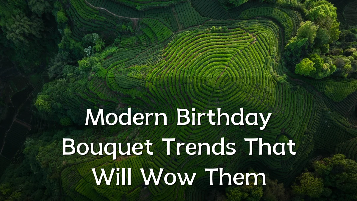 Modern Birthday Bouquet Trends That Will Wow Them