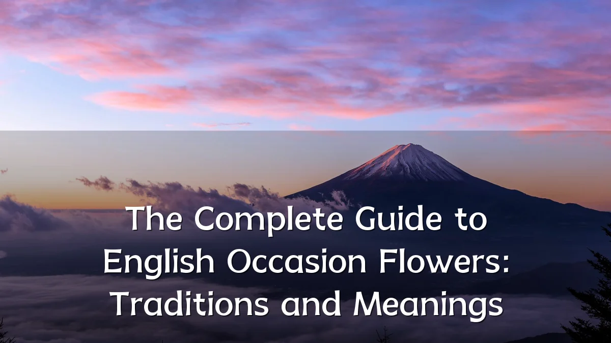 The Complete Guide to English Occasion Flowers: Traditions and Meanings