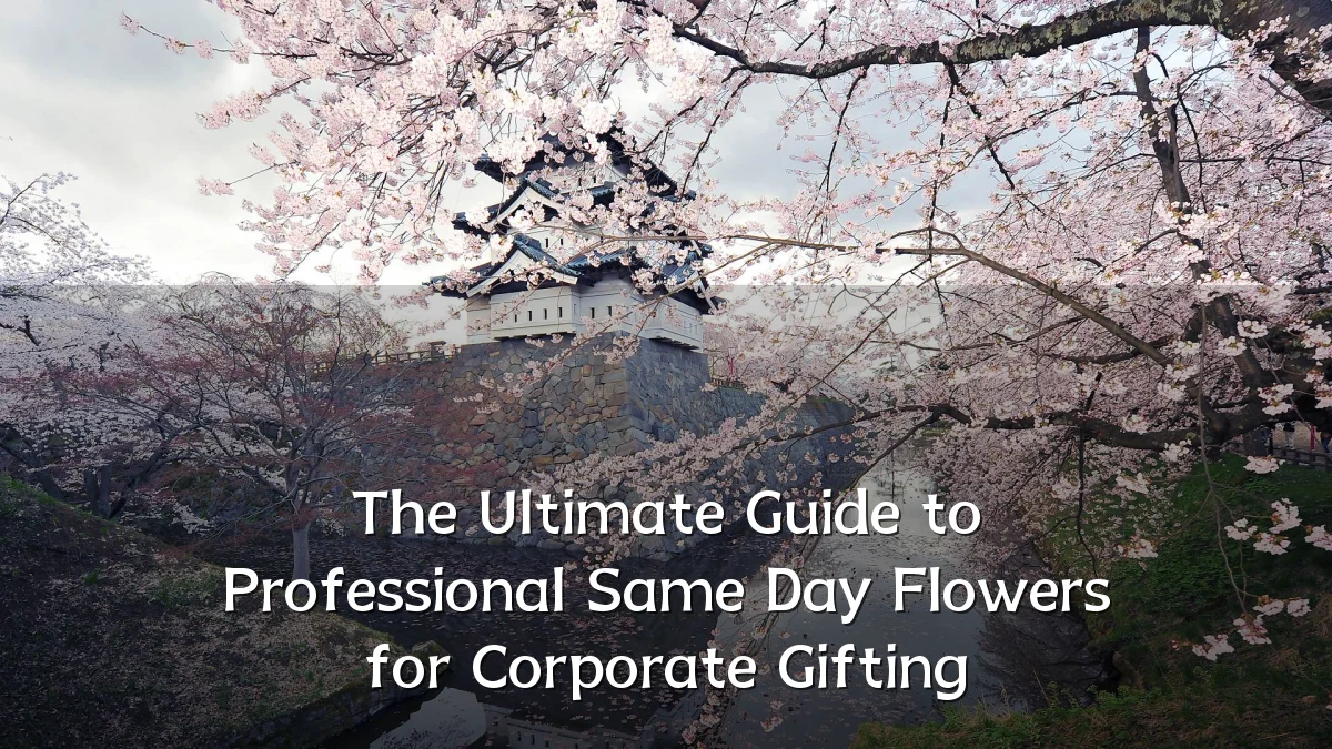 The Ultimate Guide to Professional Same Day Flowers for Corporate Gifting