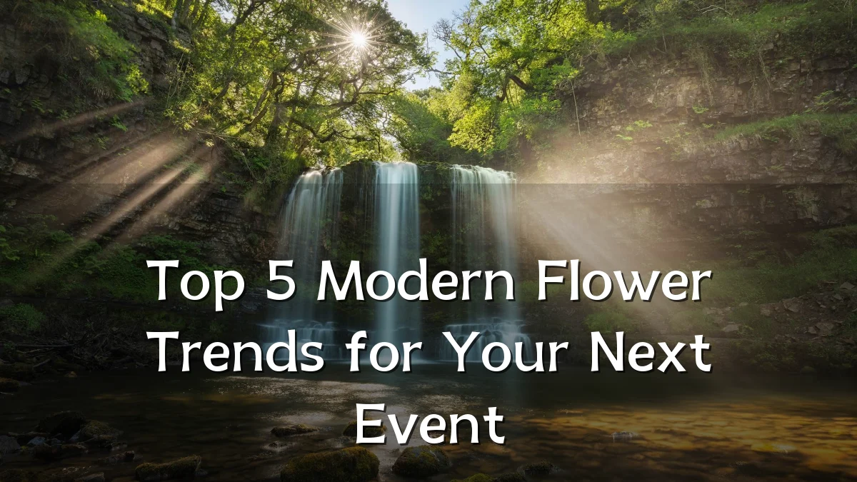 Top 5 Modern Flower Trends for Your Next Event