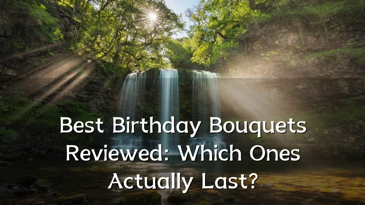 Best Birthday Bouquets Reviewed: Which Ones Actually Last?