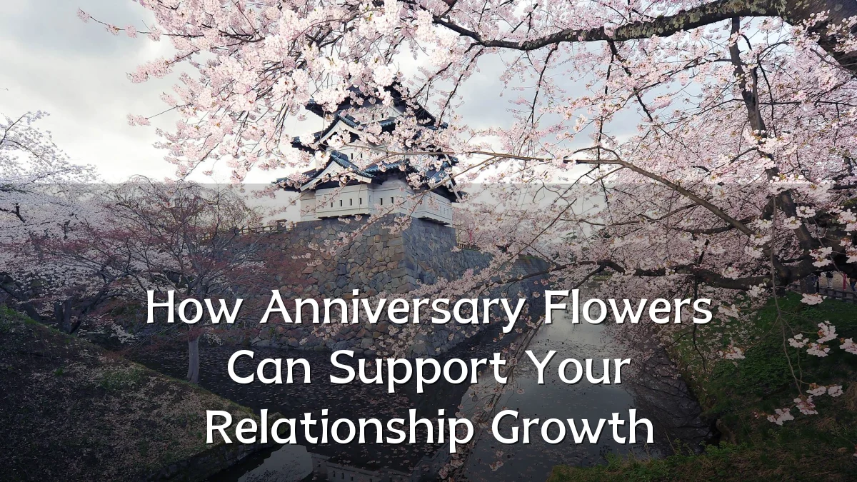 How Anniversary Flowers Can Support Your Relationship Growth