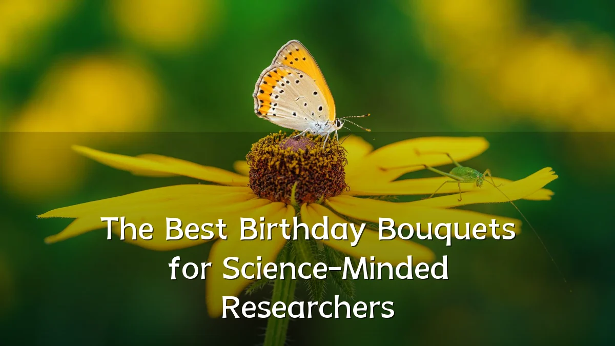 The Best Birthday Bouquets for Science-Minded Researchers