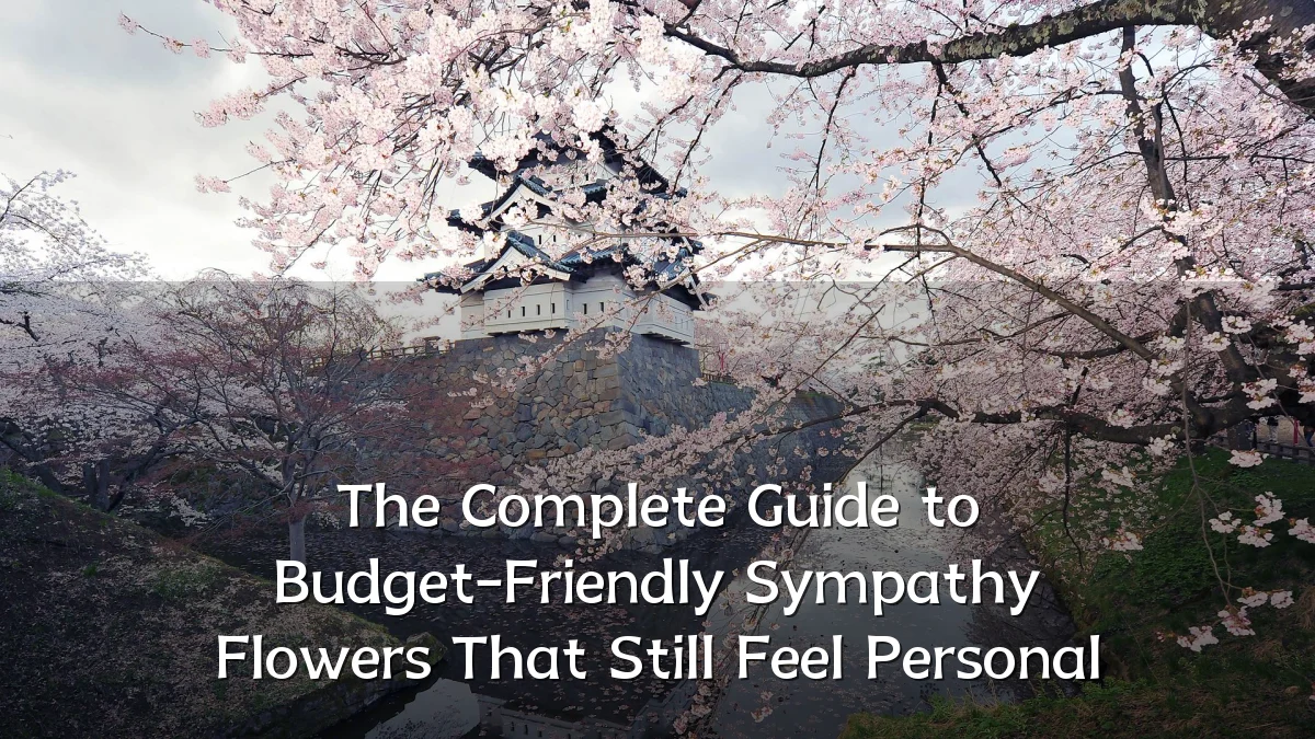The Complete Guide to Budget-Friendly Sympathy Flowers That Still Feel Personal