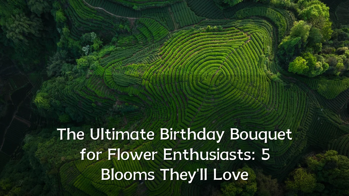 The Ultimate Birthday Bouquet for Flower Enthusiasts: 5 Blooms They'll Love