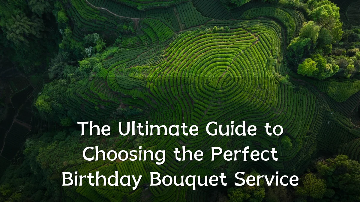 The Ultimate Guide to Choosing the Perfect Birthday Bouquet Service