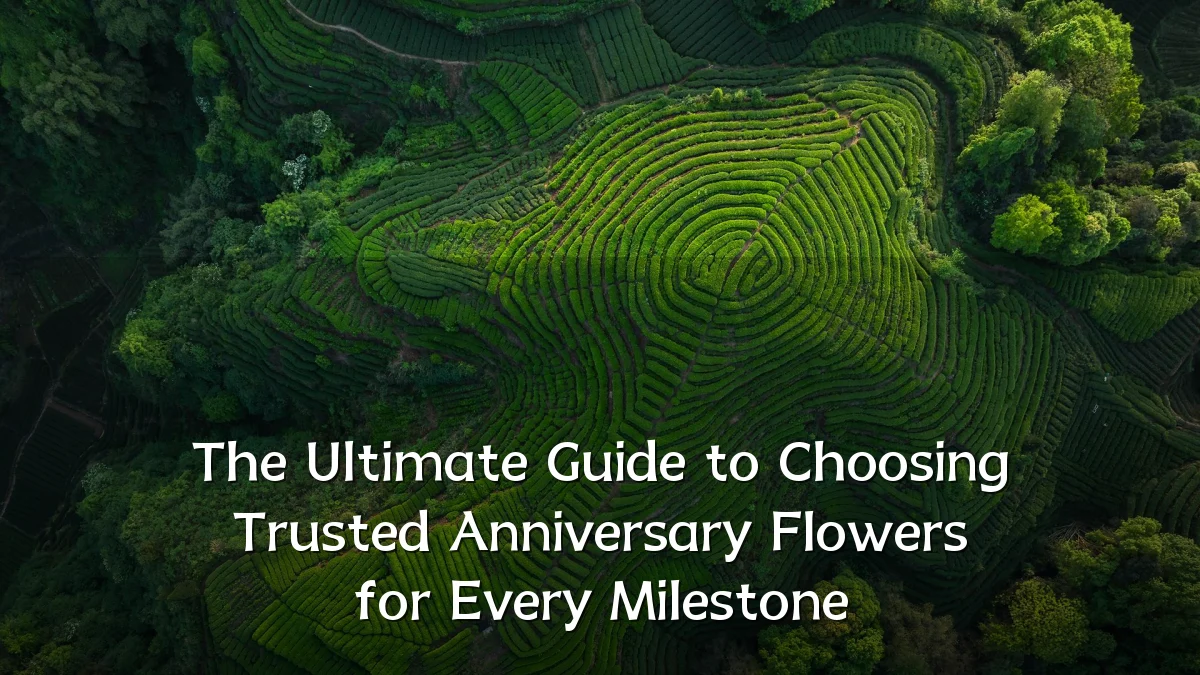 The Ultimate Guide to Choosing Trusted Anniversary Flowers for Every Milestone