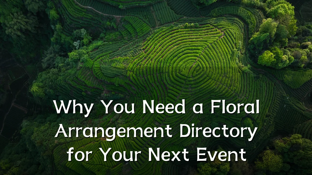 Why You Need a Floral Arrangement Directory for Your Next Event