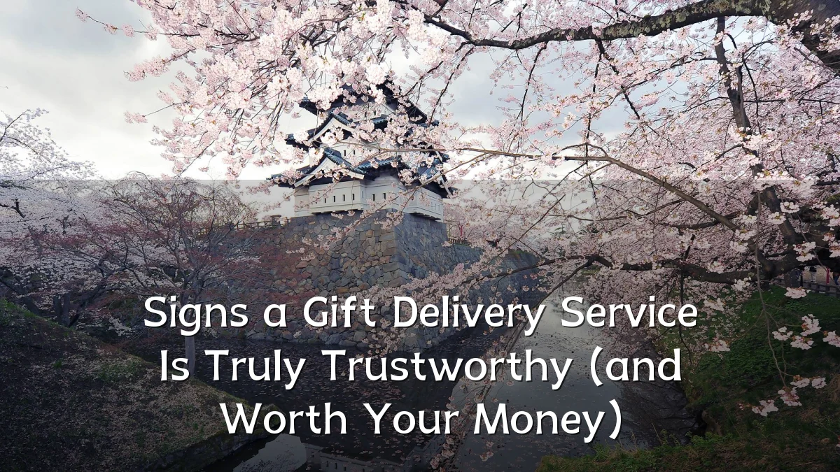 Signs a Gift Delivery Service Is Truly Trustworthy (and Worth Your Money)