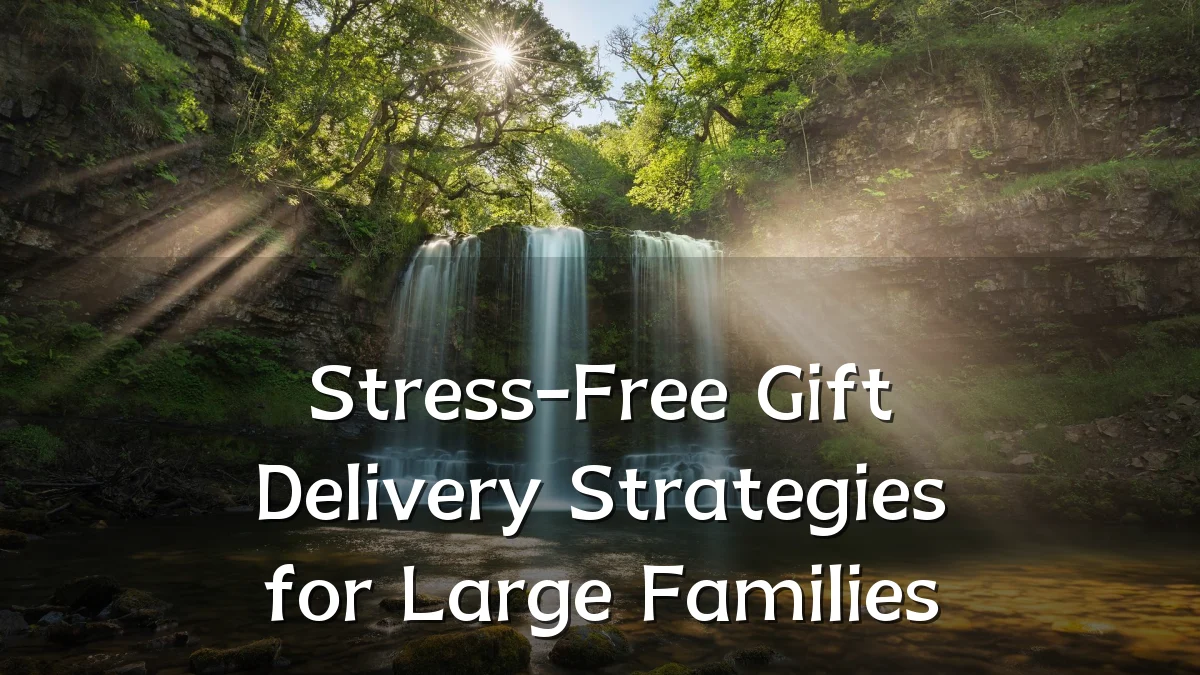 Stress-Free Gift Delivery Strategies for Large Families