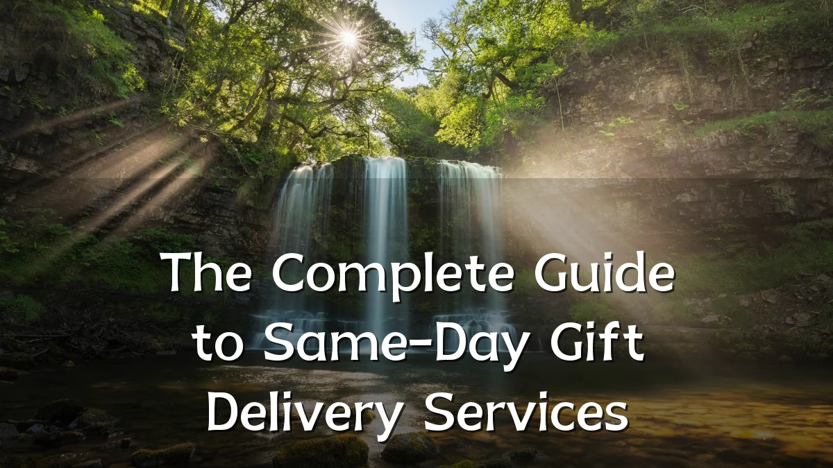 The Complete Guide to Same-Day Gift Delivery Services