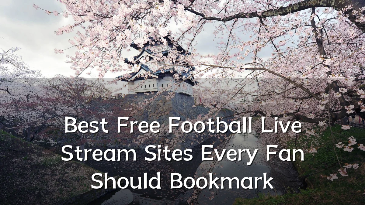 Best Free Football Live Stream Sites Every Fan Should Bookmark
